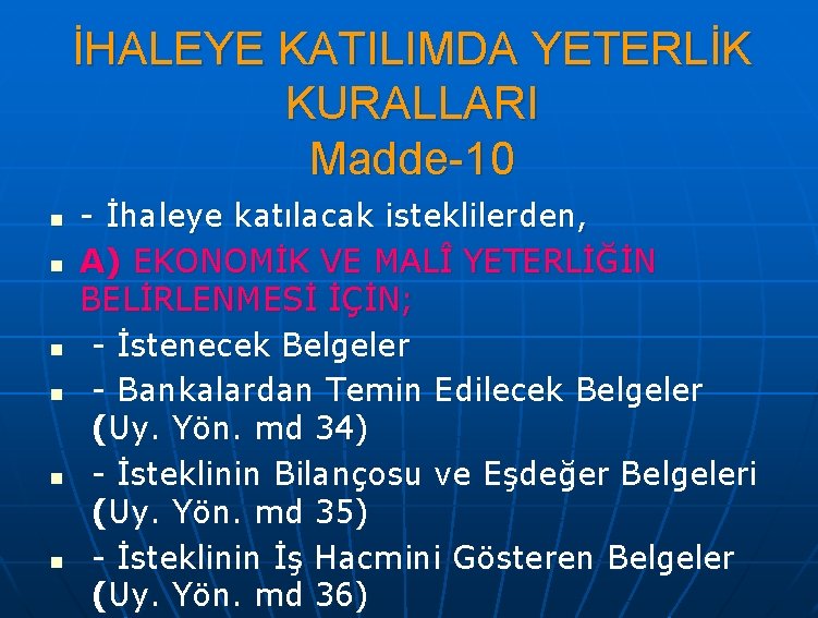 İHALEYE KATILIMDA YETERLİK KURALLARI Madde-10 n n n - İhaleye katılacak isteklilerden, A) EKONOMİK