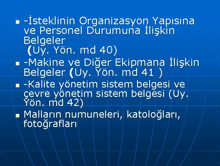 n n -İsteklinin Organizasyon Yapısına ve Personel Durumuna İlişkin Belgeler (Uy. Yön. md 40)