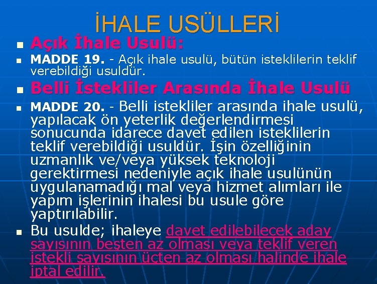 İHALE USÜLLERİ n n n Açık İhale Usulü: MADDE 19. - Açık ihale usulü,