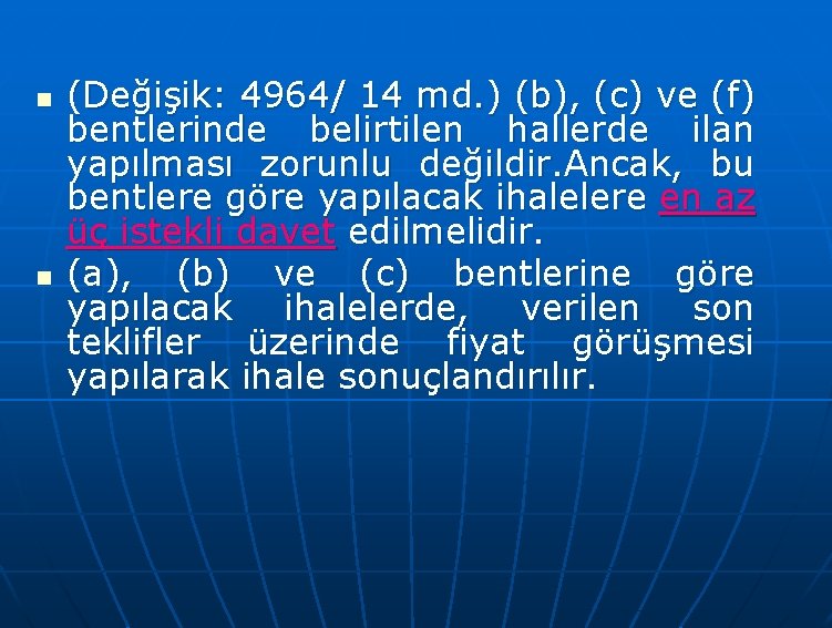 n n (Değişik: 4964/ 14 md. ) (b), (c) ve (f) bentlerinde belirtilen hallerde