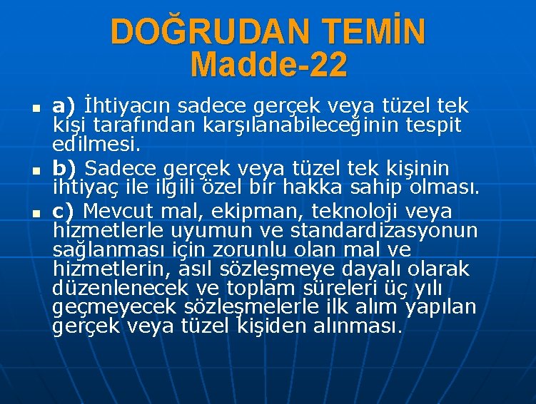 DOĞRUDAN TEMİN Madde-22 n n n a) İhtiyacın sadece gerçek veya tüzel tek kişi