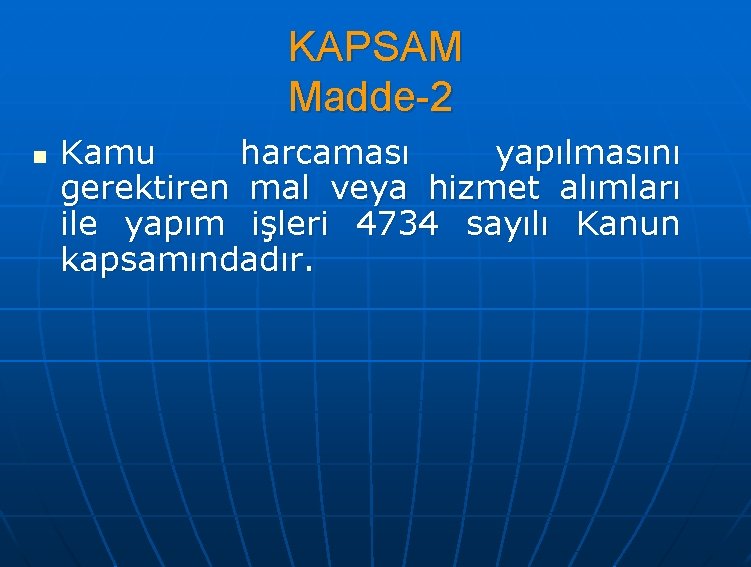 KAPSAM Madde-2 n Kamu harcaması yapılmasını gerektiren mal veya hizmet alımları ile yapım işleri