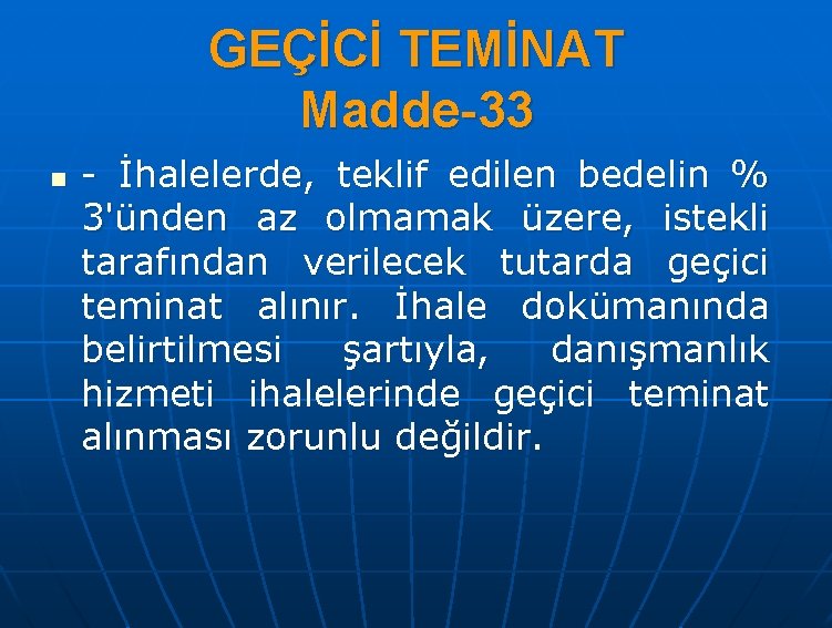 GEÇİCİ TEMİNAT Madde-33 n - İhalelerde, teklif edilen bedelin % 3'ünden az olmamak üzere,