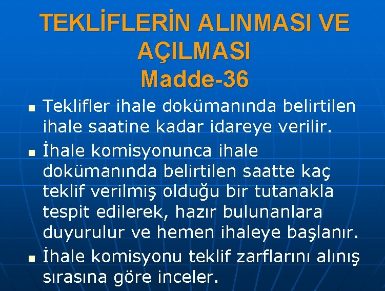 TEKLİFLERİN ALINMASI VE AÇILMASI Madde-36 n n n Teklifler ihale dokümanında belirtilen ihale saatine