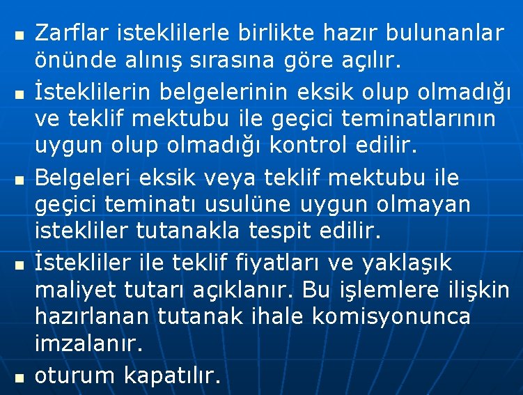 n n n Zarflar isteklilerle birlikte hazır bulunanlar önünde alınış sırasına göre açılır. İsteklilerin