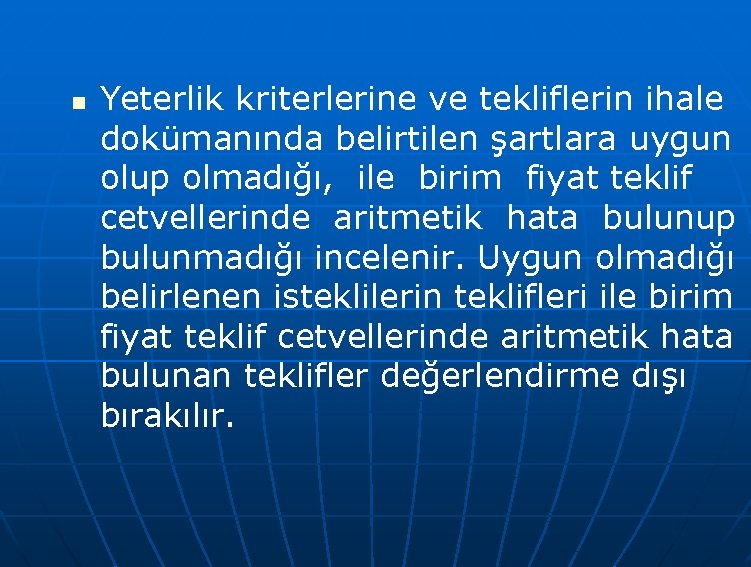 n Yeterlik kriterlerine ve tekliflerin ihale dokümanında belirtilen şartlara uygun olup olmadığı, ile birim