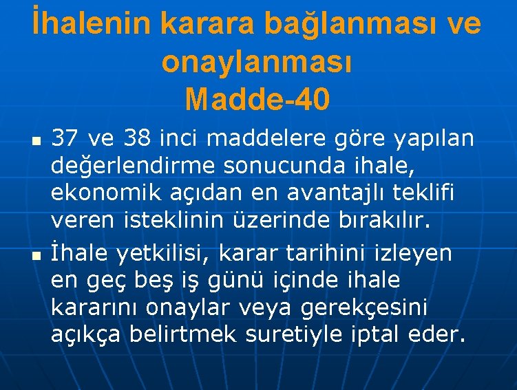 İhalenin karara bağlanması ve onaylanması Madde-40 n n 37 ve 38 inci maddelere göre