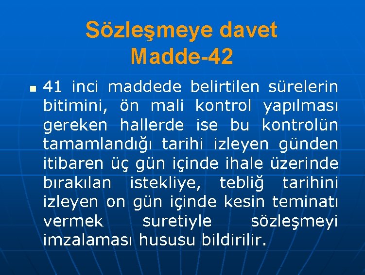 Sözleşmeye davet Madde-42 n 41 inci maddede belirtilen sürelerin bitimini, ön mali kontrol yapılması