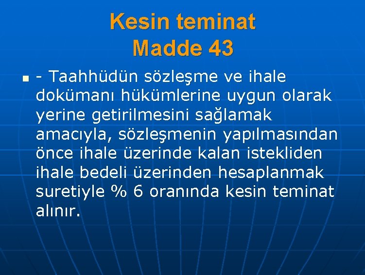 Kesin teminat Madde 43 n - Taahhüdün sözleşme ve ihale dokümanı hükümlerine uygun olarak