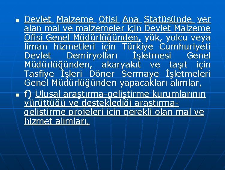 n n Devlet Malzeme Ofisi Ana Statüsünde yer alan mal ve malzemeler için Devlet