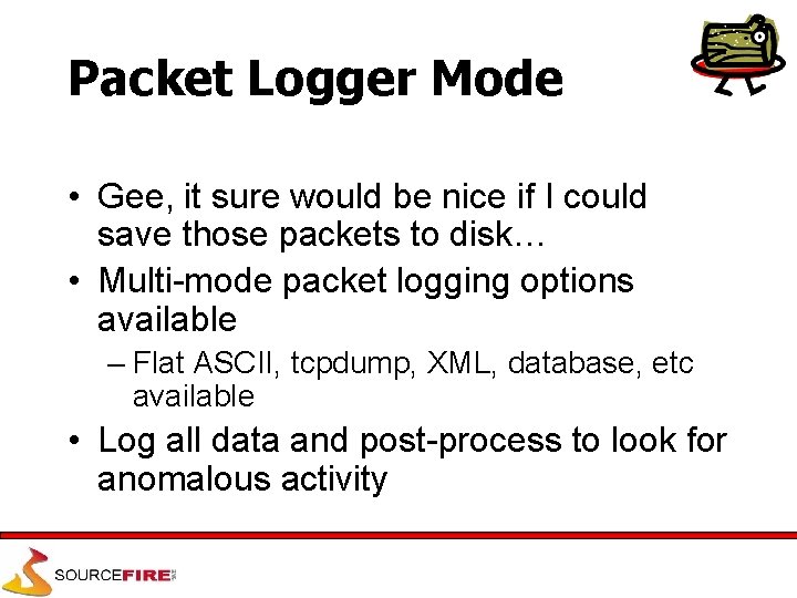 Packet Logger Mode • Gee, it sure would be nice if I could save