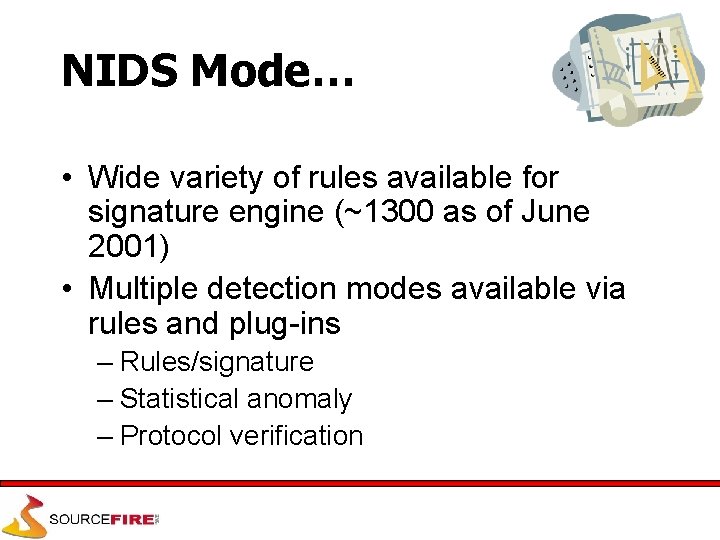 NIDS Mode… • Wide variety of rules available for signature engine (~1300 as of