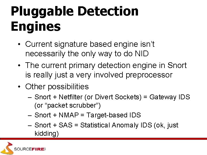 Pluggable Detection Engines • Current signature based engine isn’t necessarily the only way to