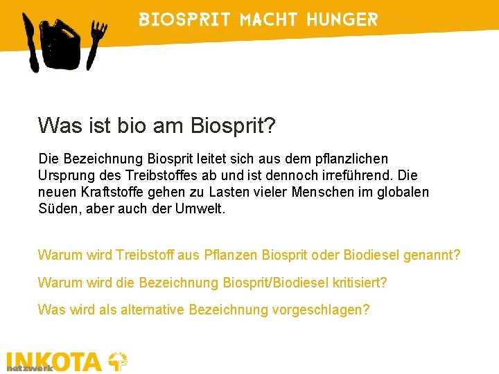 Was ist bio am Biosprit? Die Bezeichnung Biosprit leitet sich aus dem pflanzlichen Ursprung