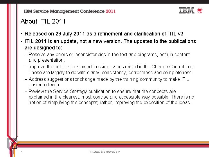 About ITIL 2011 • Released on 29 July 2011 as a refinement and clarification