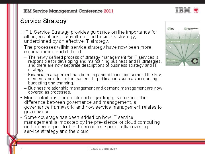 Service Strategy • ITIL Service Strategy provides guidance on the importance for all organizations