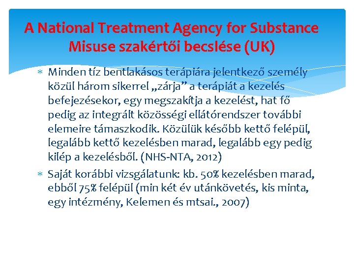 A National Treatment Agency for Substance Misuse szakértői becslése (UK) Minden tíz bentlakásos terápiára