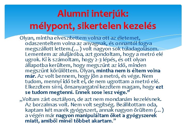 Alumni interjúk: mélypont, sikertelen kezelés Olyan, mintha elveszítettem volna ott az életemet, odaszenteltem volna