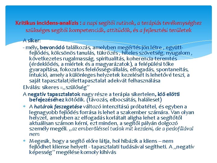 Kritikus incidens-analízis : a napi segítői rutinok, a terápiás tevékenységhez szükséges segítői kompetenciák, attitűdök,
