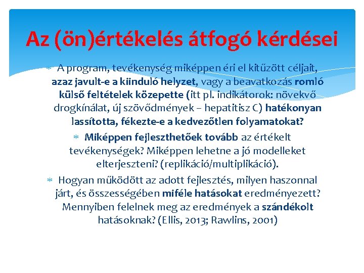 Az (ön)értékelés átfogó kérdései A program, tevékenység miképpen éri el kitűzött céljait, azaz javult-e