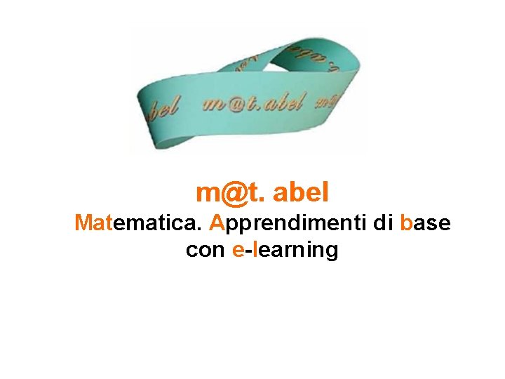 m@t. abel Matematica. Apprendimenti di base con e-learning 