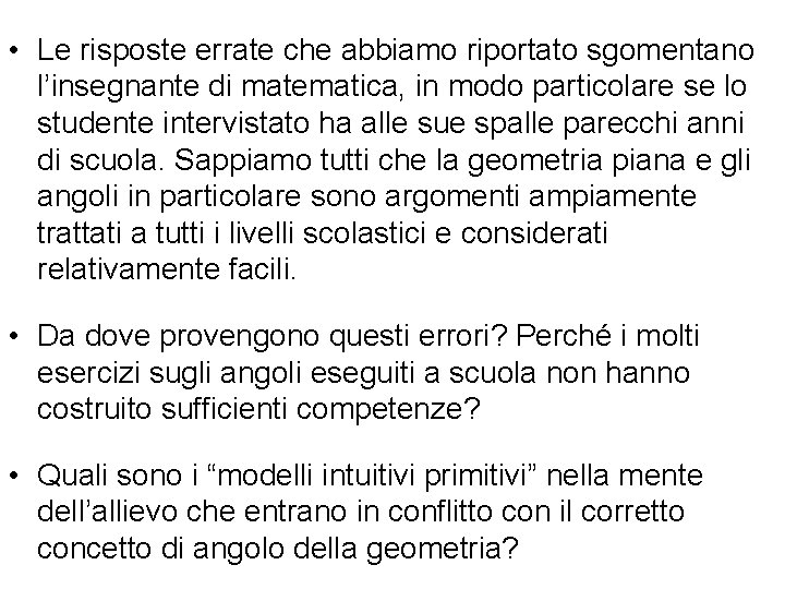  • Le risposte errate che abbiamo riportato sgomentano l’insegnante di matematica, in modo