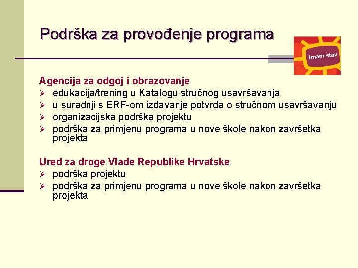 Podrška za provođenje programa Agencija za odgoj i obrazovanje Ø edukacija/trening u Katalogu stručnog