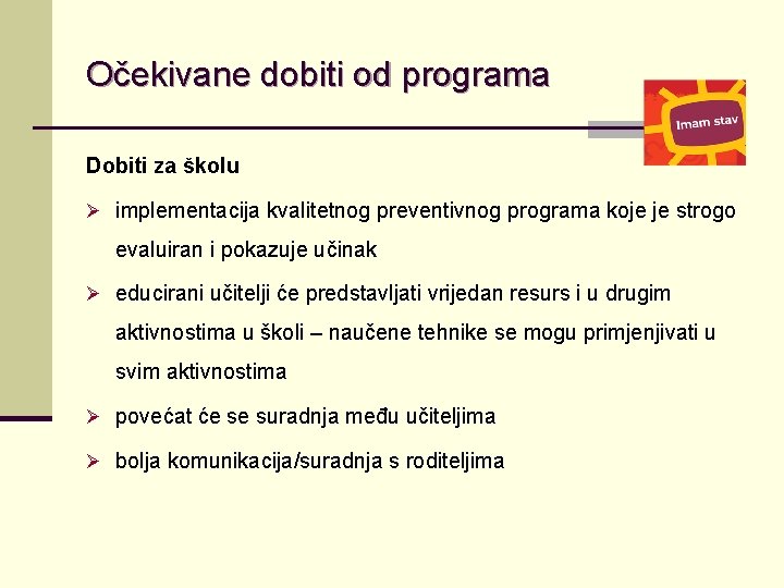 Očekivane dobiti od programa Dobiti za školu Ø implementacija kvalitetnog preventivnog programa koje je