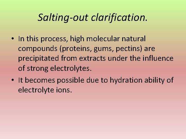 Salting-out clarification. • In this process, high molecular natural compounds (proteins, gums, pectins) are
