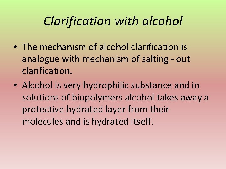 Clarification with alcohol • The mechanism of alcohol clarification is analogue with mechanism of