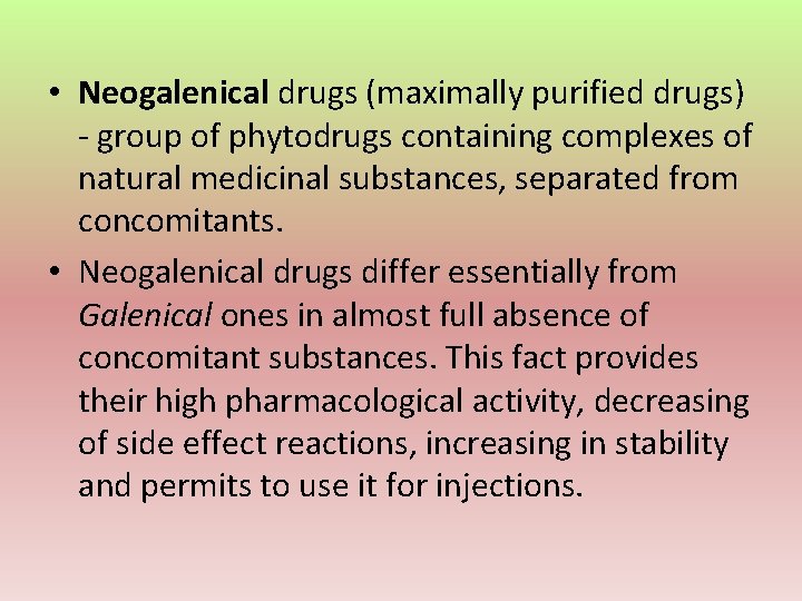  • Neogalenical drugs (maximally purified drugs) - group of phytodrugs containing complexes of