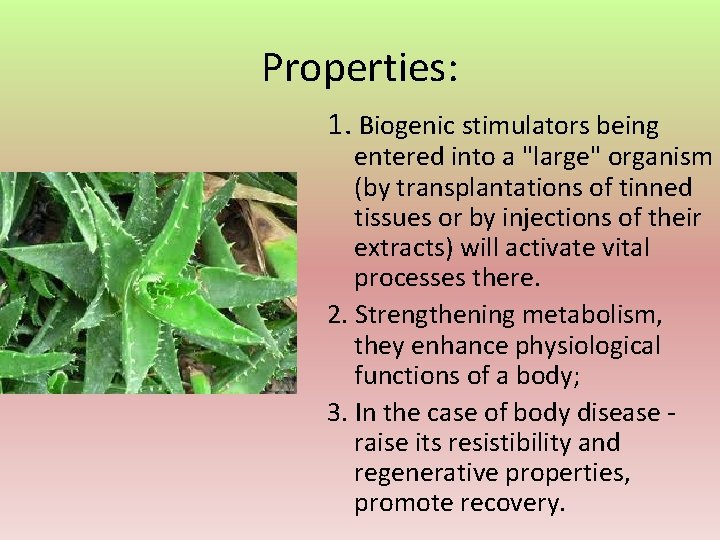 Properties: 1. Biogenic stimulators being entered into a "large" organism (by transplantations of tinned