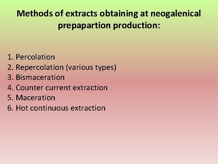 Methods of extracts obtaining at neogalenical prepapartion production: 1. Percolation 2. Repercolation (various types)
