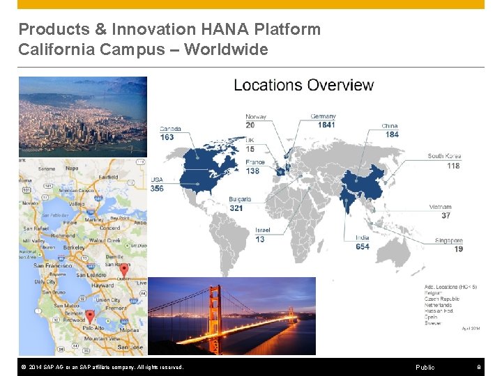 Products & Innovation HANA Platform California Campus – Worldwide © 2014 SAP AG or
