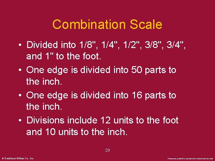 Combination Scale • Divided into 1/8", 1/4", 1/2", 3/8", 3/4", and 1" to the