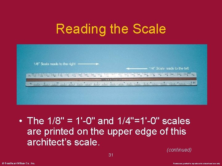 Reading the Scale • The 1/8" = 1'-0" and 1/4"=1'-0" scales are printed on