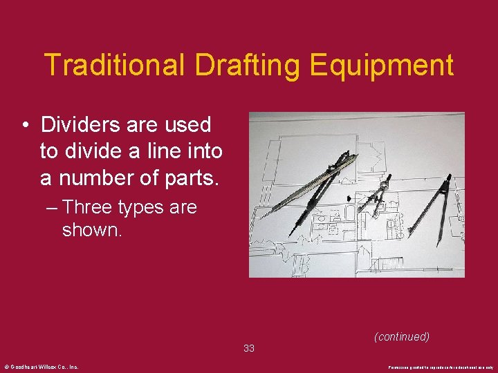 Traditional Drafting Equipment • Dividers are used to divide a line into a number