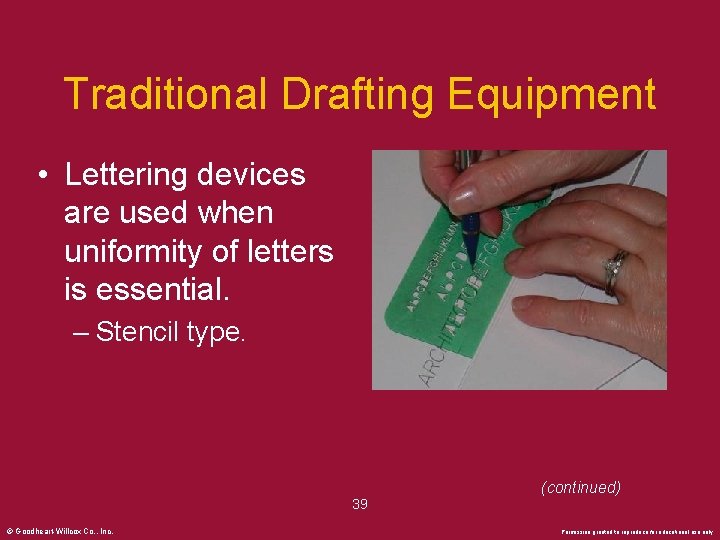 Traditional Drafting Equipment • Lettering devices are used when uniformity of letters is essential.