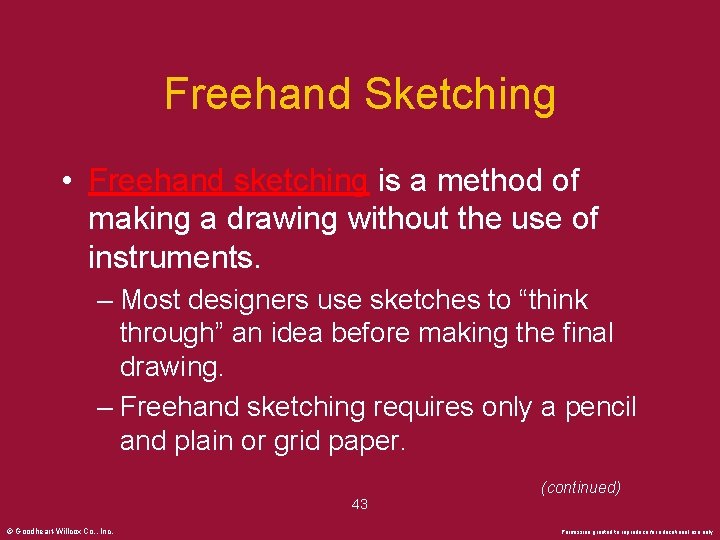 Freehand Sketching • Freehand sketching is a method of making a drawing without the