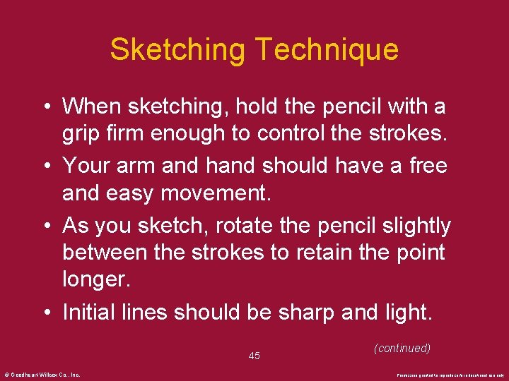 Sketching Technique • When sketching, hold the pencil with a grip firm enough to