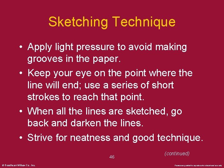 Sketching Technique • Apply light pressure to avoid making grooves in the paper. •