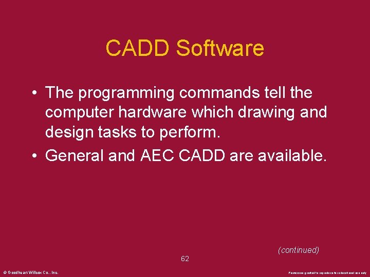 CADD Software • The programming commands tell the computer hardware which drawing and design