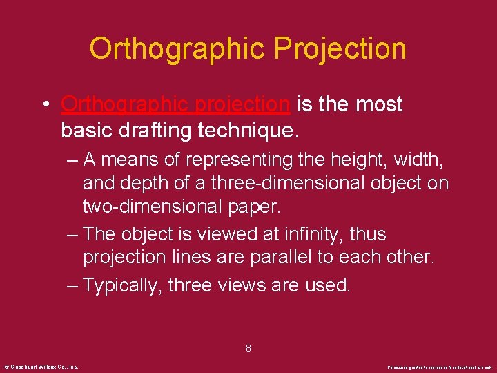 Orthographic Projection • Orthographic projection is the most basic drafting technique. – A means