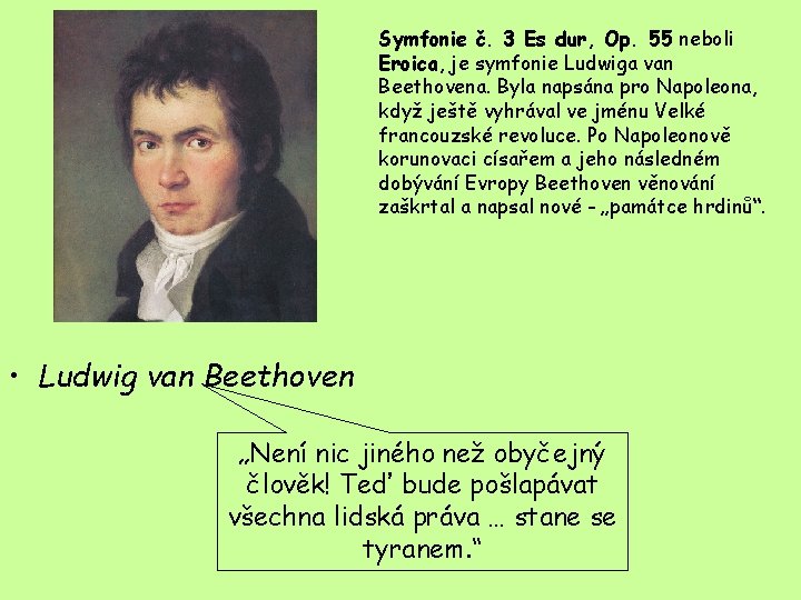 Symfonie č. 3 Es dur, Op. 55 neboli Eroica, je symfonie Ludwiga van Beethovena.