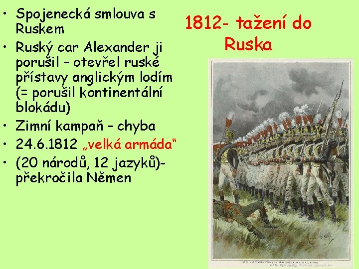  • Spojenecká smlouva s Ruskem • Ruský car Alexander ji porušil – otevřel
