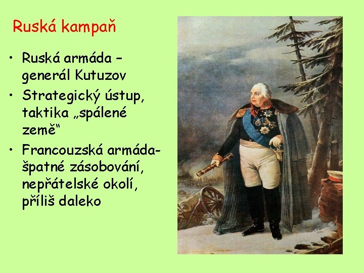 Ruská kampaň • Ruská armáda – generál Kutuzov • Strategický ústup, taktika „spálené země“