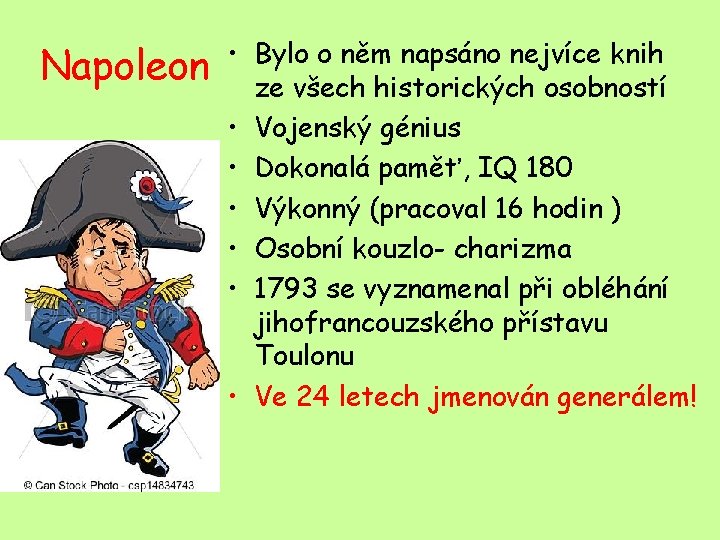 Napoleon • Bylo o něm napsáno nejvíce knih ze všech historických osobností • Vojenský