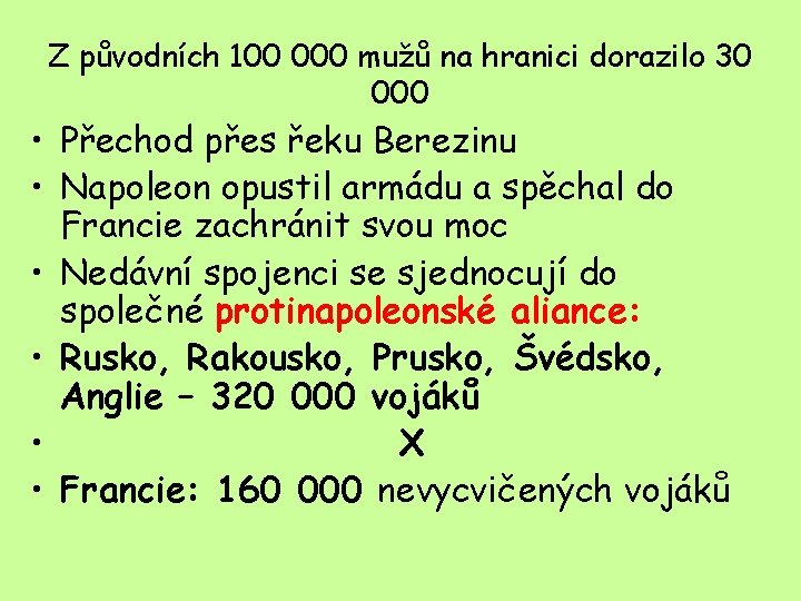 Z původních 100 000 mužů na hranici dorazilo 30 000 • Přechod přes řeku