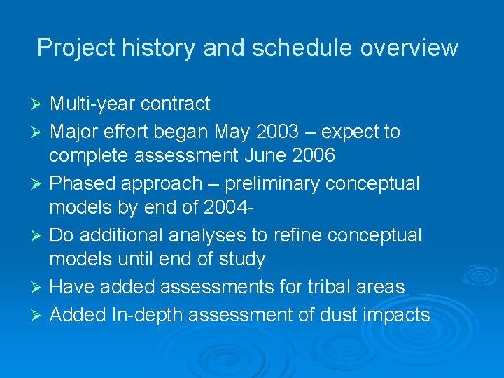 Project history and schedule overview Multi-year contract Ø Major effort began May 2003 –