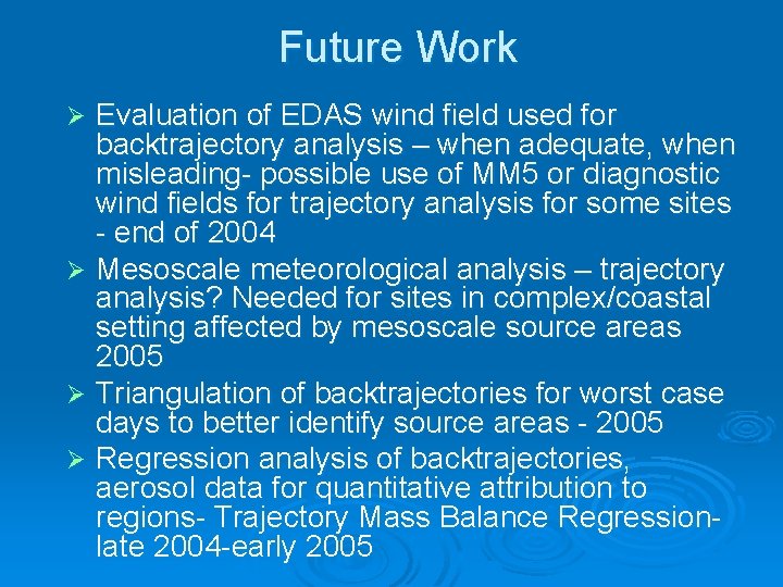 Future Work Evaluation of EDAS wind field used for backtrajectory analysis – when adequate,
